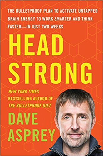 Head Strong: The Bulletproof Plan to Activate Untapped Brain Energy to Work Smarter and Think Faster-in Just Two Weeks Head Strong: The Bulletproof Plan to Activate Untapped Brain Energy to Work Smarter and Think Faster-in Just Two Weeks