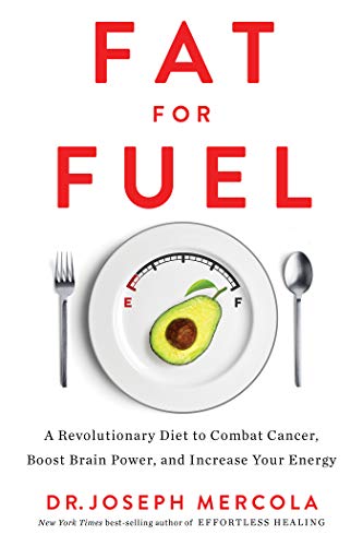 Fat for Fuel: A Revolutionary Diet to Combat Cancer, Boost Brain Power, and Increase Your Energy Fat for Fuel: A Revolutionary Diet to Combat Cancer, Boost Brain Power, and Increase Your Energy